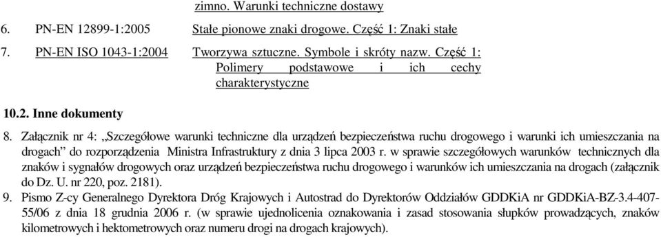 Załącznik nr 4: Szczegółowe warunki techniczne dla urządzeń bezpieczeństwa ruchu drogowego i warunki ich umieszczania na drogach do rozporządzenia Ministra Infrastruktury z dnia 3 lipca 2003 r.