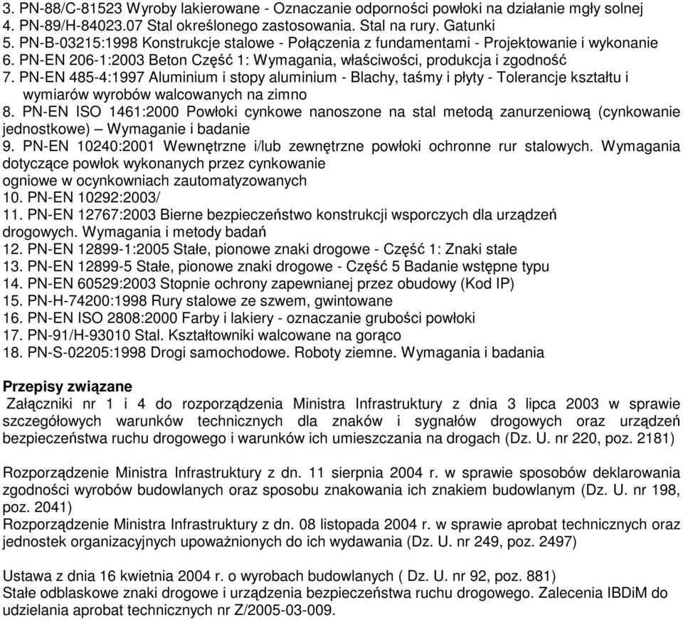 PN-EN 485-4:1997 Aluminium i stopy aluminium - Blachy, taśmy i płyty - Tolerancje kształtu i wymiarów wyrobów walcowanych na zimno 8.