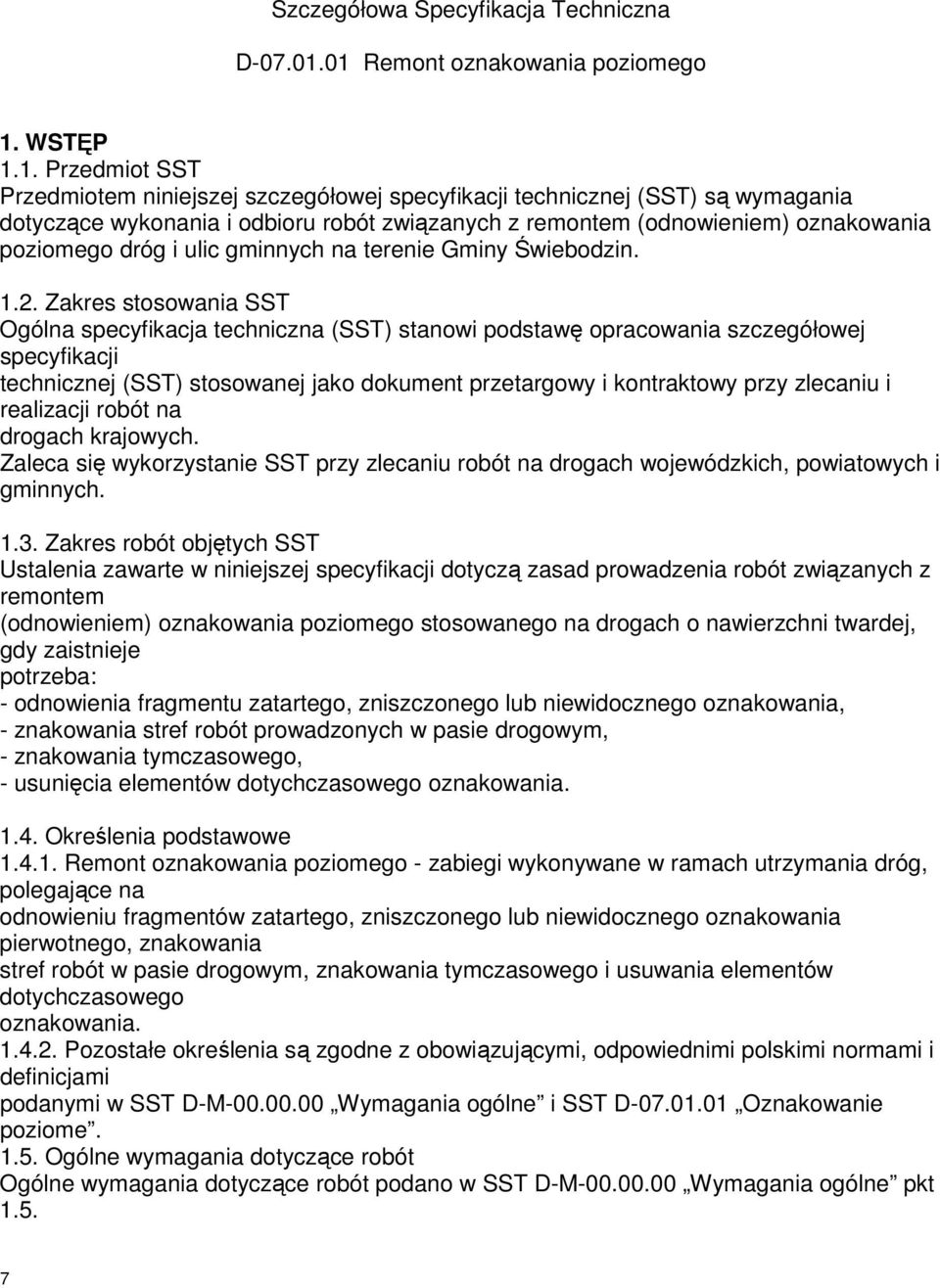 (odnowieniem) oznakowania poziomego dróg i ulic gminnych na terenie Gminy Świebodzin. 1.2.