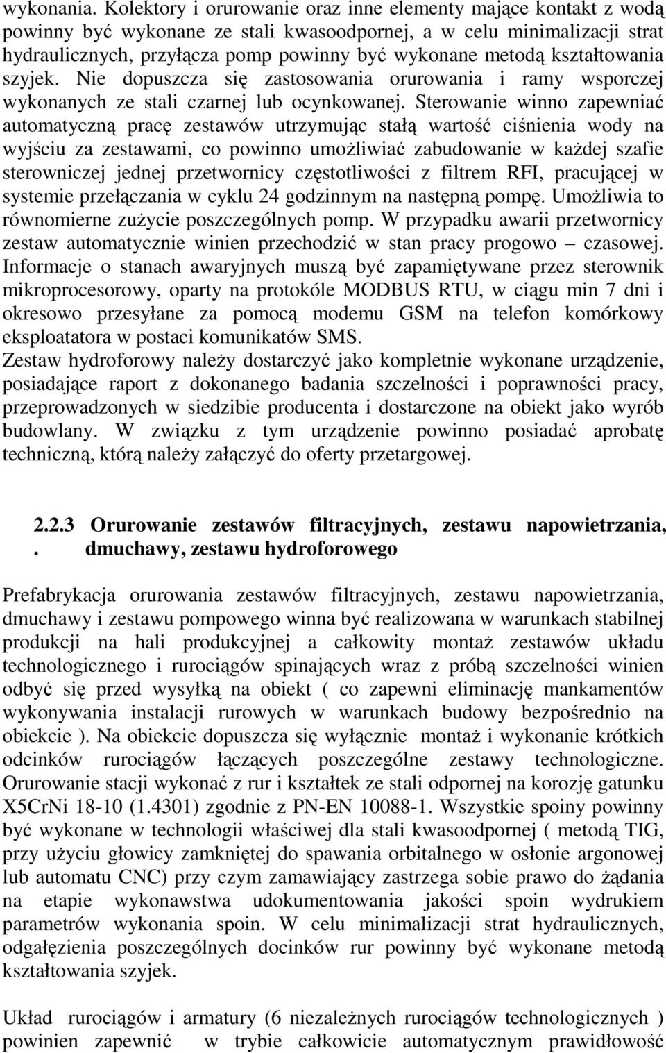 kształtowania szyjek. Nie dopuszcza się zastosowania orurowania i ramy wsporczej wykonanych ze stali czarnej lub ocynkowanej.