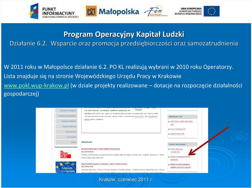 Małopolsce działanie 6.2. PO KL realizują wybrani w 2010 roku Operatorzy.