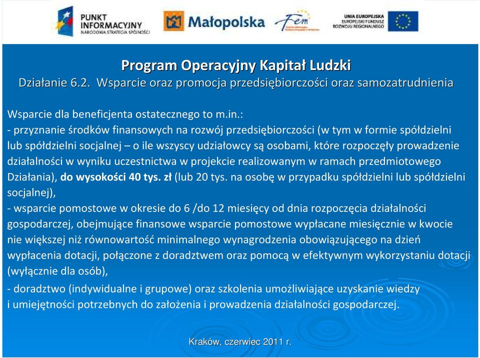 wyniku uczestnictwa w projekcie realizowanym w ramach przedmiotowego Działania), do wysokości 40 tys. zł(lub 20 tys.