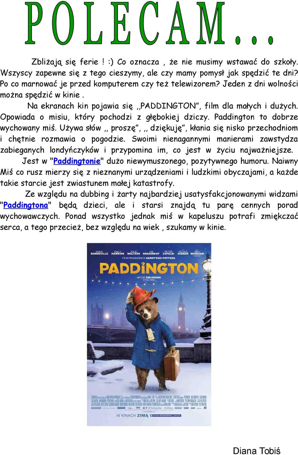 Używa słów,, proszę,,, dziękuję, kłania się nisko przechodniom i chętnie rozmawia o pogodzie.