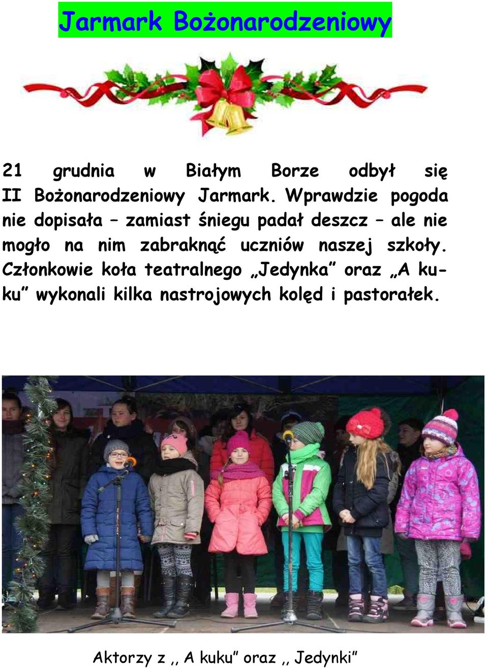 Wprawdzie pogoda nie dopisała zamiast śniegu padał deszcz ale nie mogło na nim