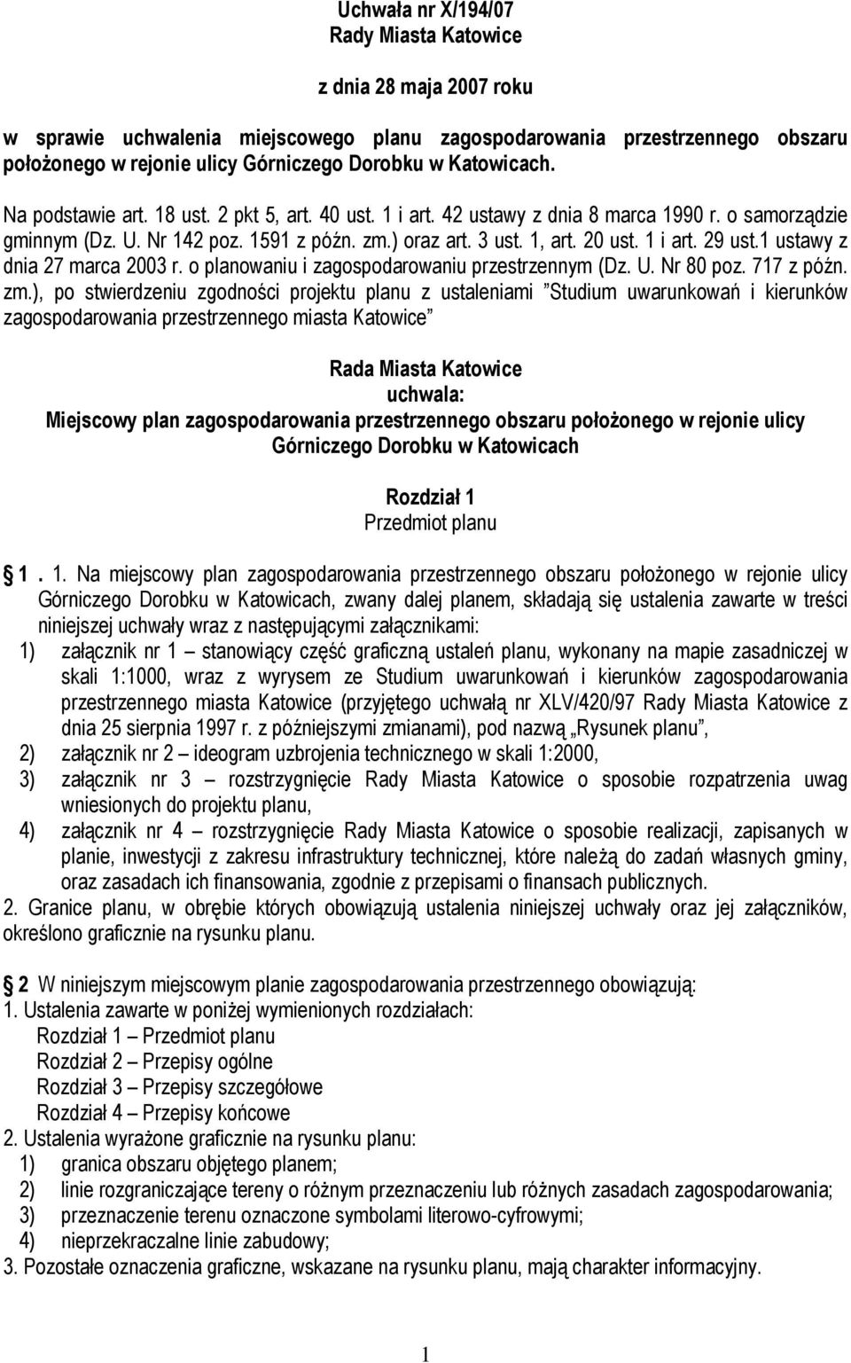 1 i art. 29 ust.1 ustawy z dnia 27 marca 2003 r. o planowaniu i zagospodarowaniu przestrzennym (Dz. U. Nr 80 poz. 717 z późn. zm.