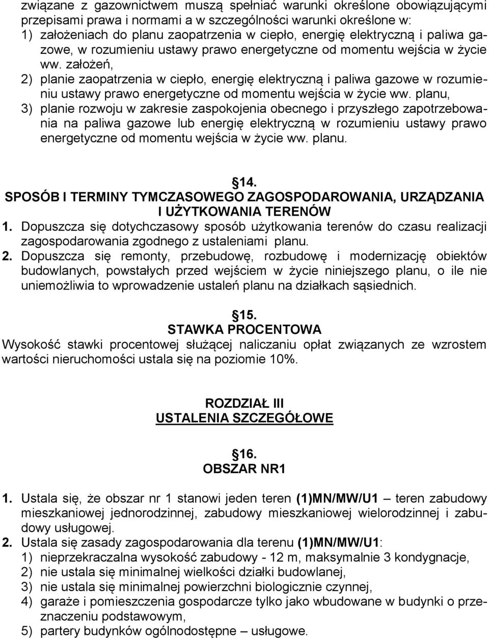 założeń, 2) planie zaopatrzenia w ciepło, energię elektryczną i paliwa gazowe w rozumieniu ustawy prawo energetyczne od momentu wejścia w życie ww.