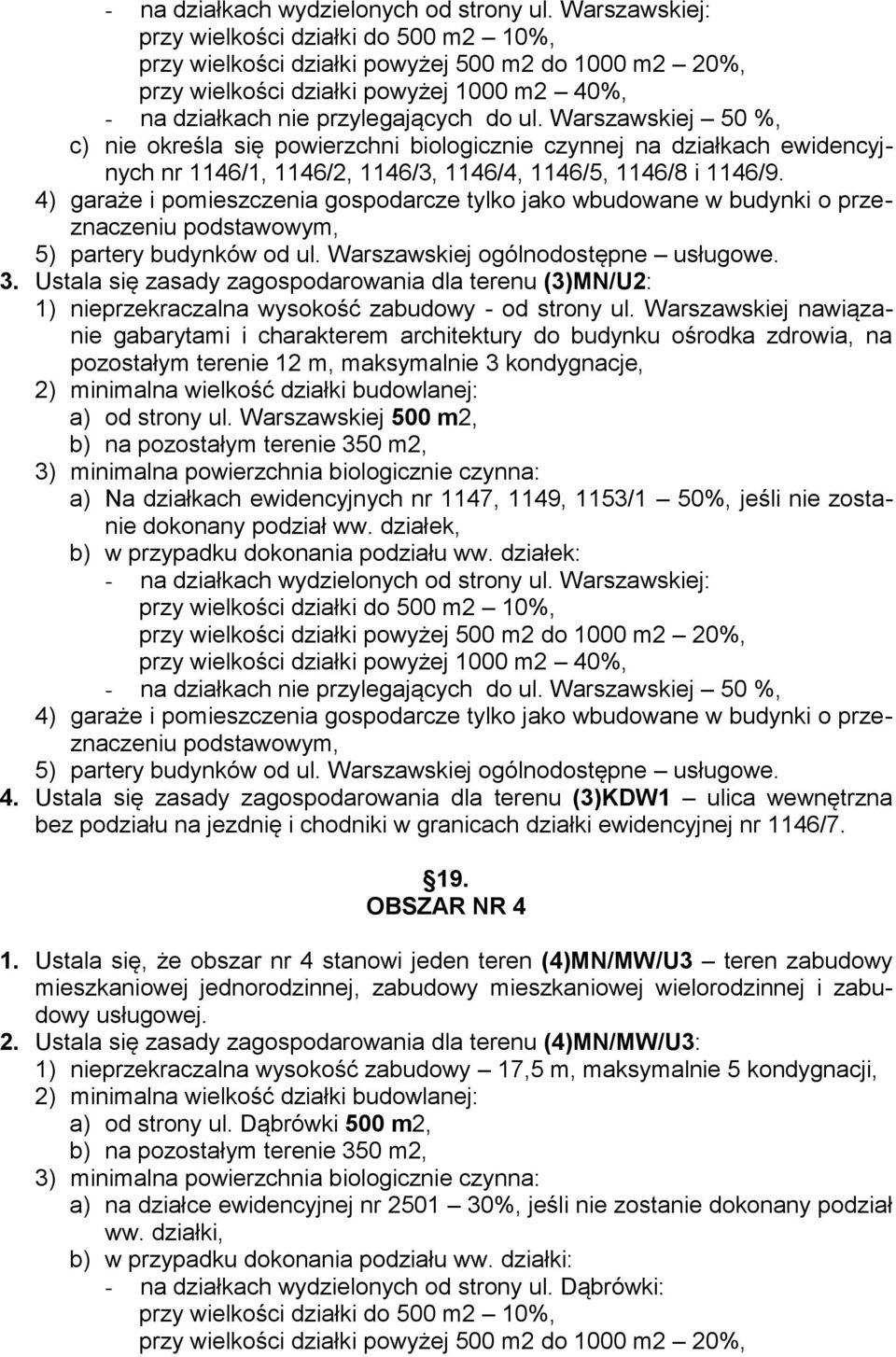 Warszawskiej 50 %, c) nie określa się powierzchni biologicznie czynnej na działkach ewidencyjnych nr 1146/1, 1146/2, 1146/3, 1146/4, 1146/5, 1146/8 i 1146/9.