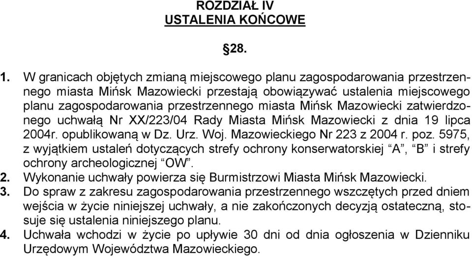 Mazowiecki zatwierdzonego uchwałą Nr XX/223/04 Rady Miasta Mińsk Mazowiecki z dnia 19 lipca 2004r. opublikowaną w Dz. Urz. Woj. Mazowieckiego Nr 223 z 2004 r. poz.