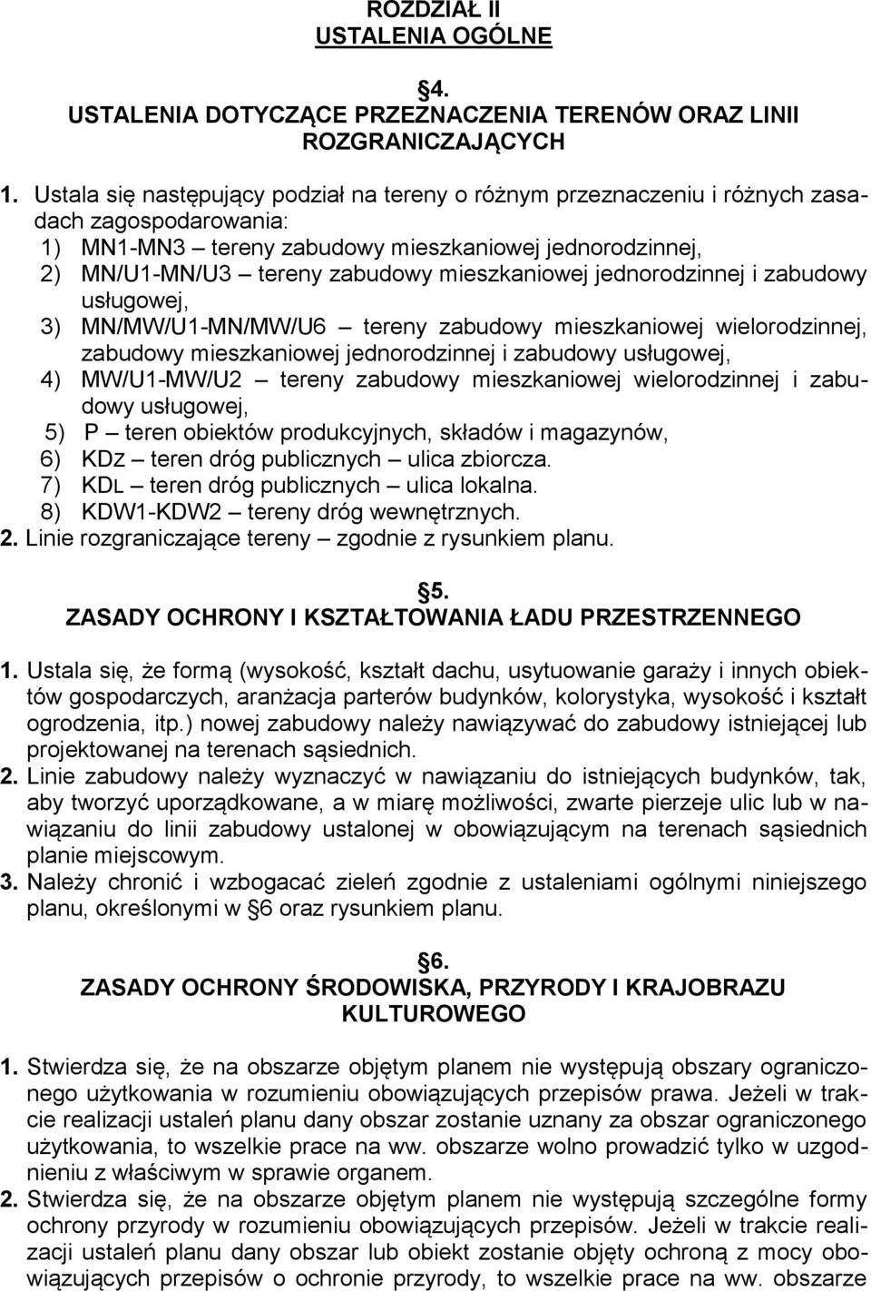 mieszkaniowej jednorodzinnej i zabudowy usługowej, 3) MN/MW/U1-MN/MW/U6 tereny zabudowy mieszkaniowej wielorodzinnej, zabudowy mieszkaniowej jednorodzinnej i zabudowy usługowej, 4) MW/U1-MW/U2 tereny