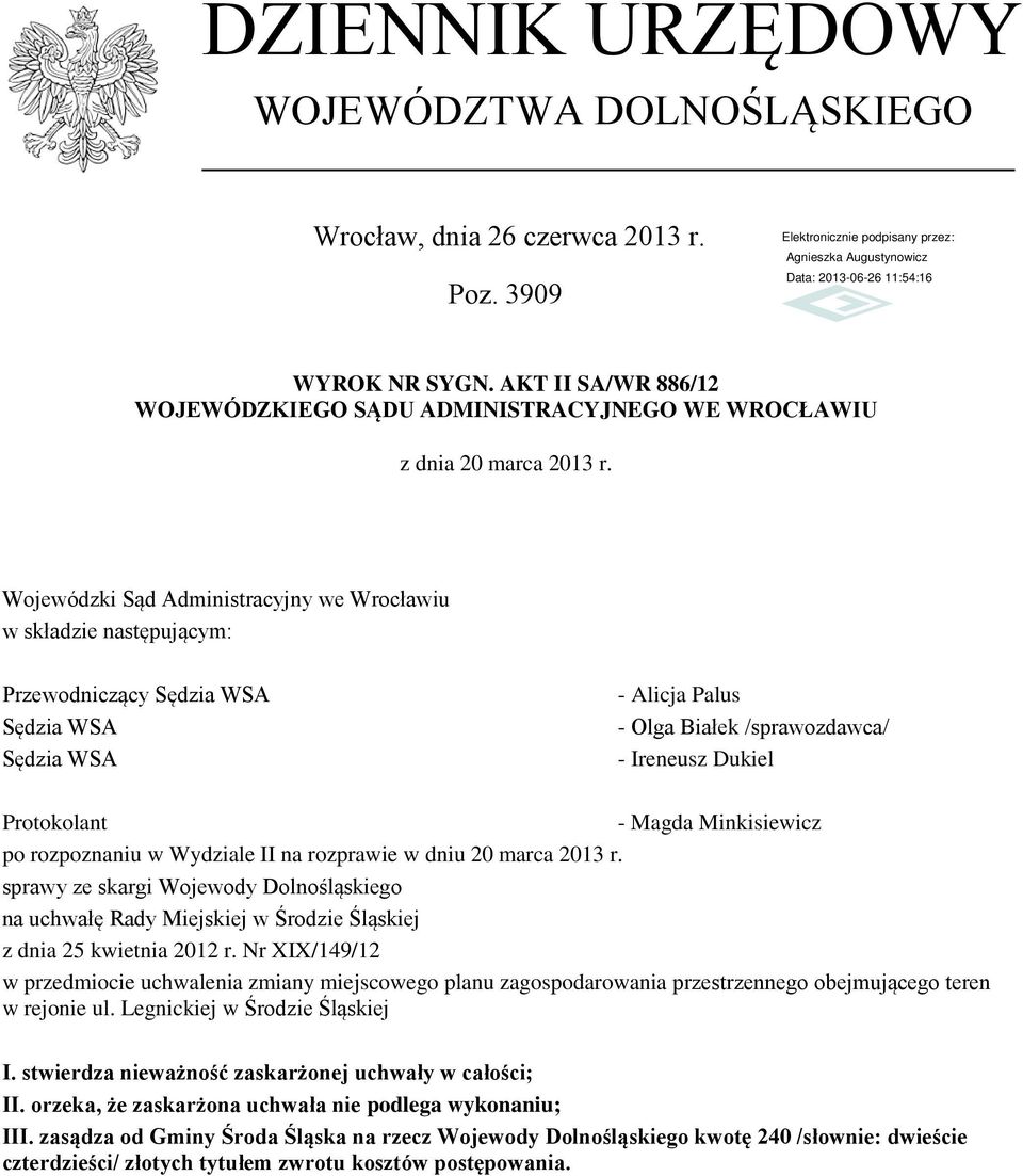 Minkisiewicz po rozpoznaniu w Wydziale II na rozprawie w dniu 20 marca 2013 r. sprawy ze skargi Wojewody Dolnośląskiego na uchwałę Rady Miejskiej w Środzie Śląskiej z dnia 25 kwietnia 2012 r.
