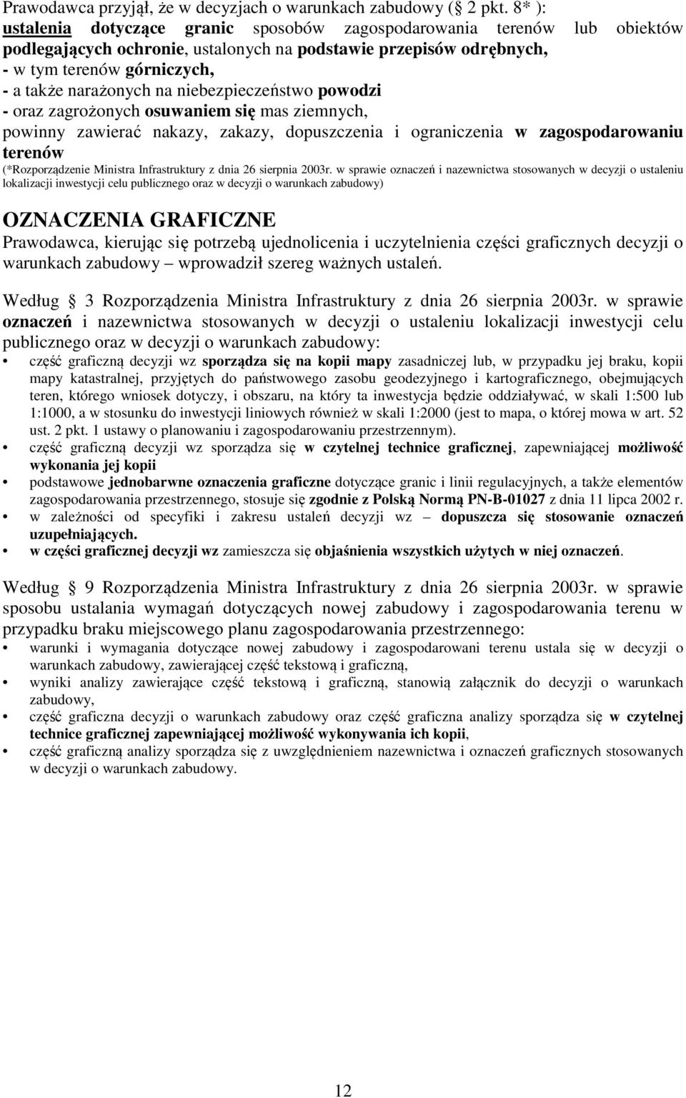 na niebezpieczeństwo powodzi - oraz zagrożonych osuwaniem się mas ziemnych, powinny zawierać nakazy, zakazy, dopuszczenia i ograniczenia w zagospodarowaniu terenów OZNACZENIA GRAFICZNE Prawodawca,