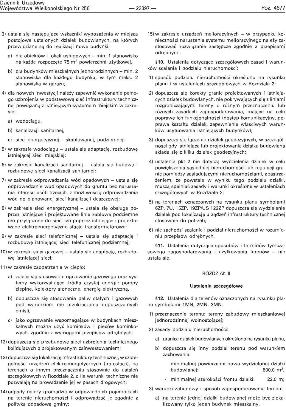 2 stanowiska w gara u; 4) dla nowych inwestycji nale y zapewniæ wykonanie pe³nego uzbrojenia w podstawow¹ sieæ infrastruktury technicznej powi¹zan¹ z istniej¹cym systemem miejskim w zakresie: a)