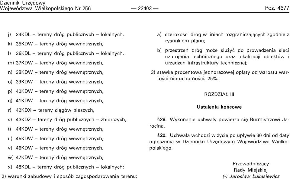 dróg wewnêtrznych, u) 45KDW tereny dróg wewnêtrznych, v) 46KDW tereny dróg wewnêtrznych, w) 47KDW tereny dróg wewnêtrznych, x) 48KDL tereny dróg publicznych lokalnych; 2) warunki zabudowy i sposób