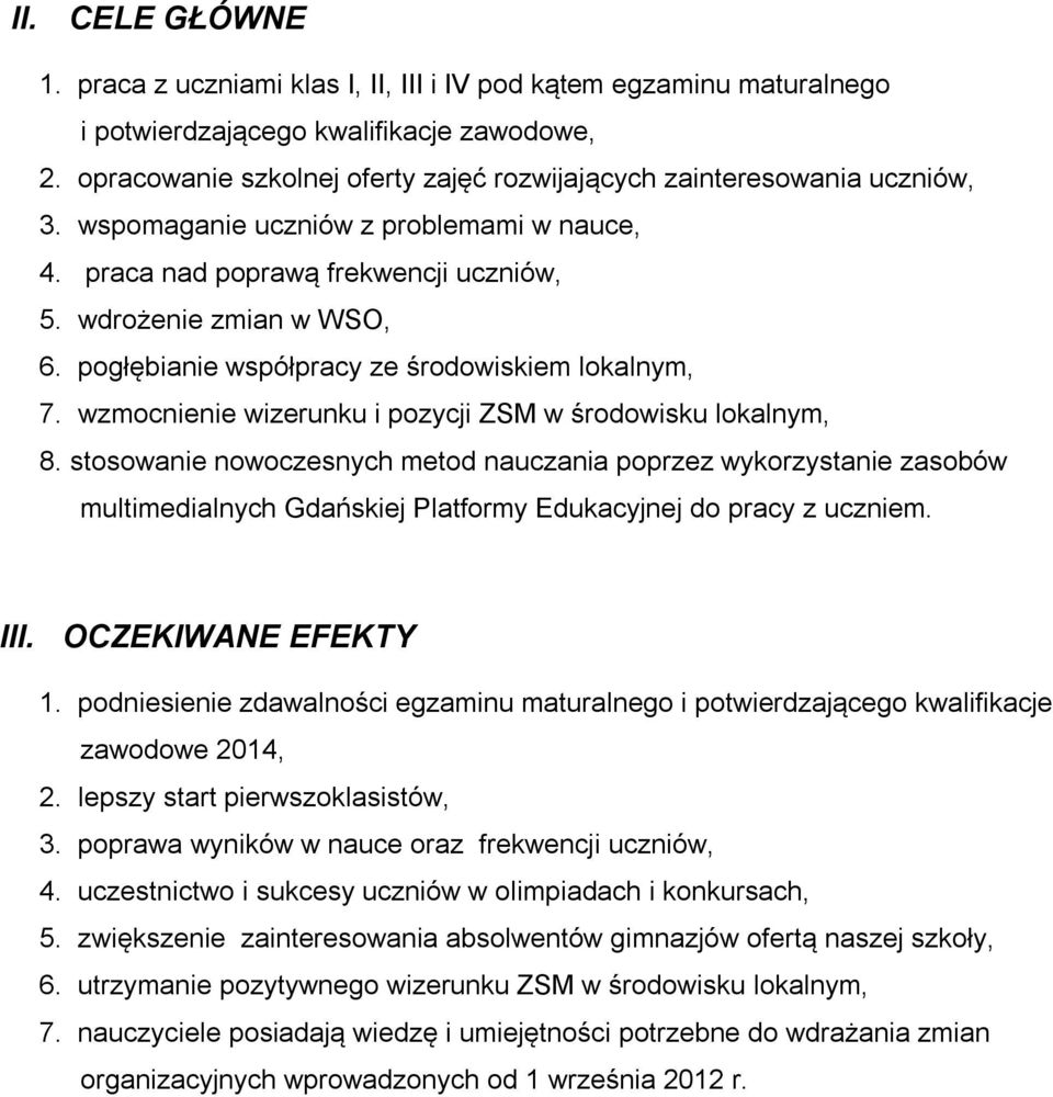 pogłębianie współpracy ze środowiskiem lokalnym, 7. wzmocnienie wizerunku i pozycji ZSM w środowisku lokalnym, 8.