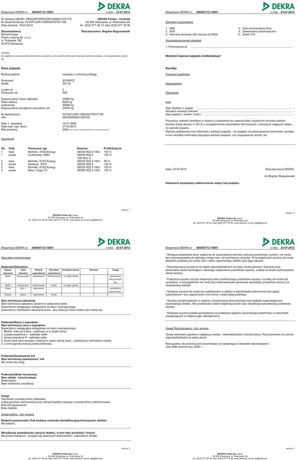 Osie renomowanej firmy 2. AGS 5. Zawieszenie pneumatyczne 3. Hamulce tarczowe (dla naczep od 2002) 6. Zawór H-S Wyposażenie ponad standard 1. Podnoszona oś.