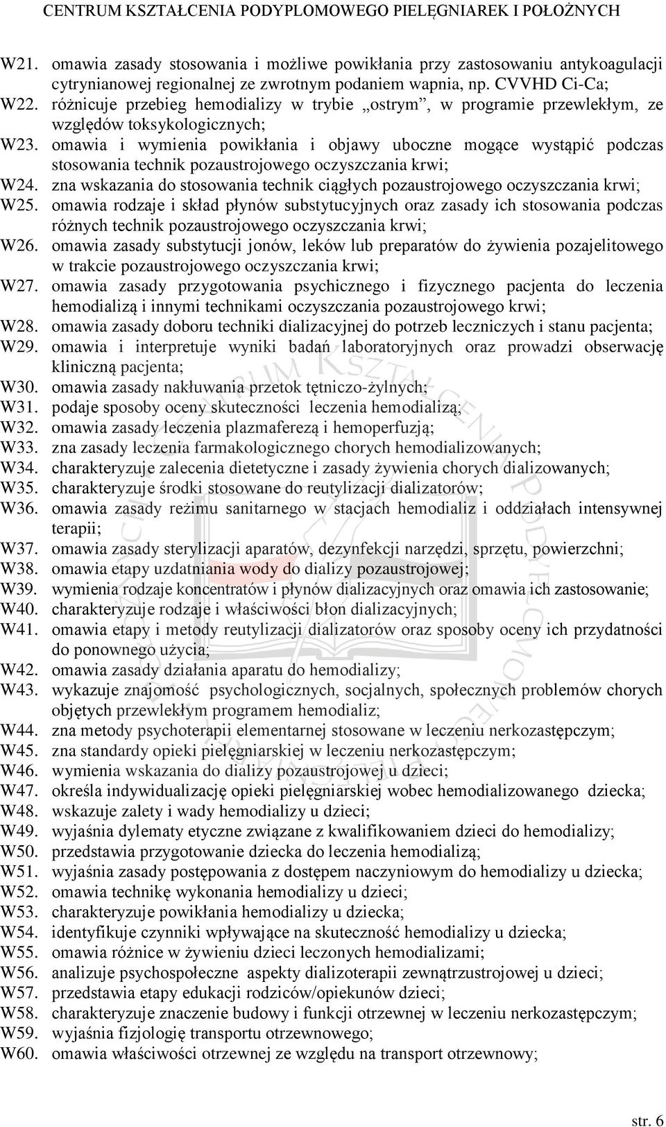 omawia i wymienia powikłania i objawy uboczne mogące wystąpić podczas stosowania technik pozaustrojowego oczyszczania krwi; W24.