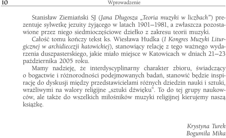 Wiesława Hudka (I Kongres Muzyki Liturgicznej w archidiecezji katowickiej), stanowiący relację z tego ważnego wydarzenia duszpasterskiego, jakie miało miejsce w Katowicach w dniach 21 23 października