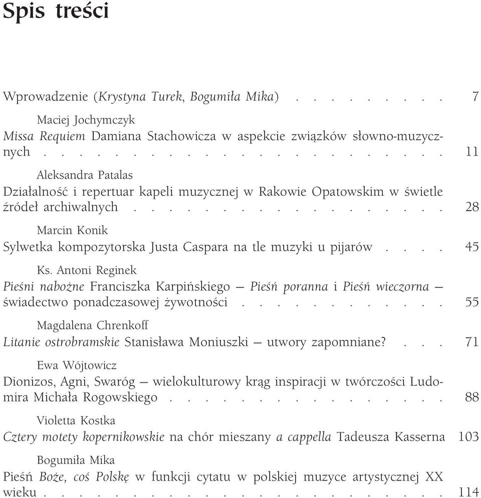 ................. 28 Marcin Konik Sylwetka kompozytorska Justa Caspara na tle muzyki u pijarów.... 45 Ks.