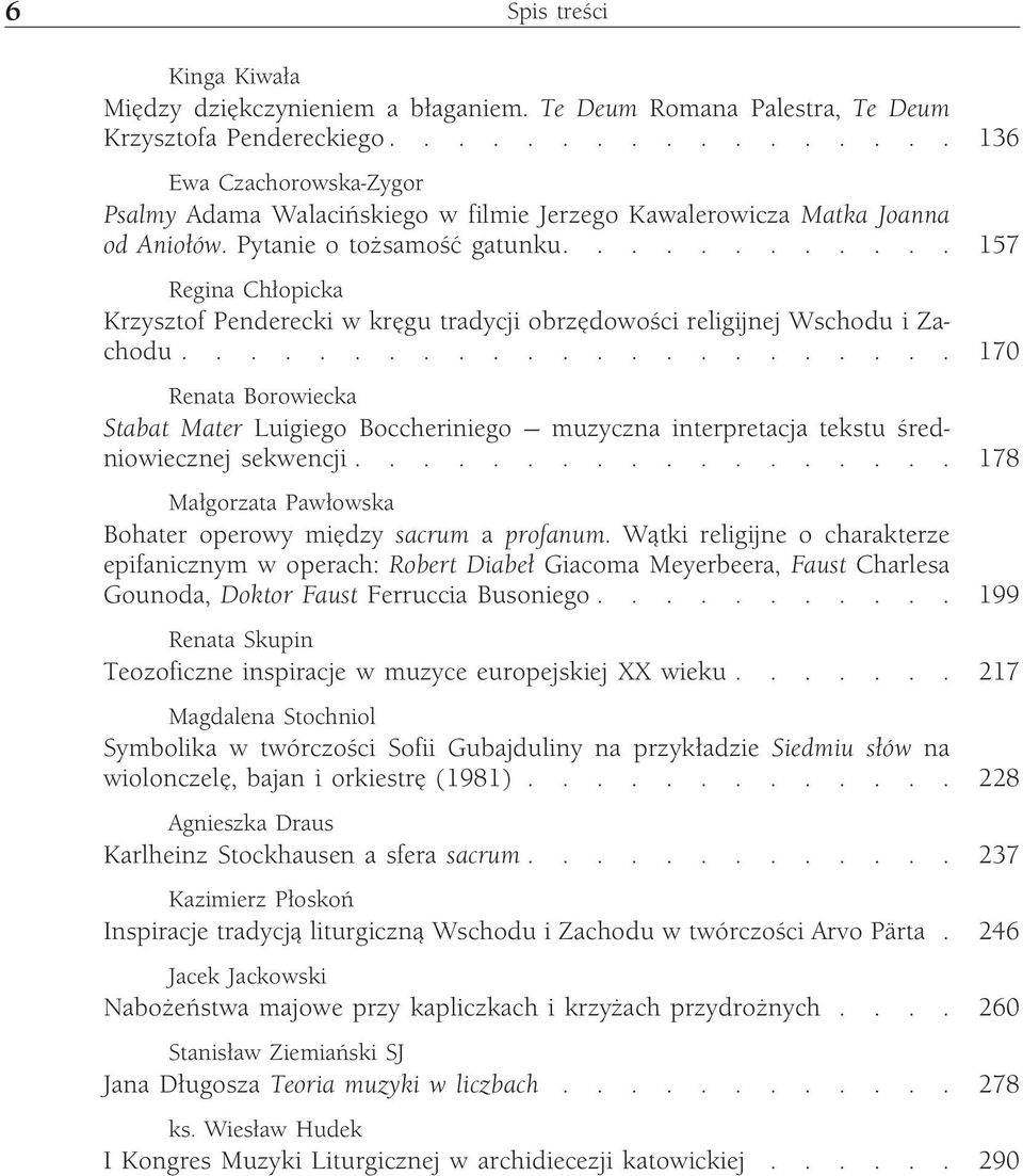 ........... 157 Regina Chłopicka Krzysztof Penderecki w kręgu tradycji obrzędowości religijnej Wschodu i Zachodu.
