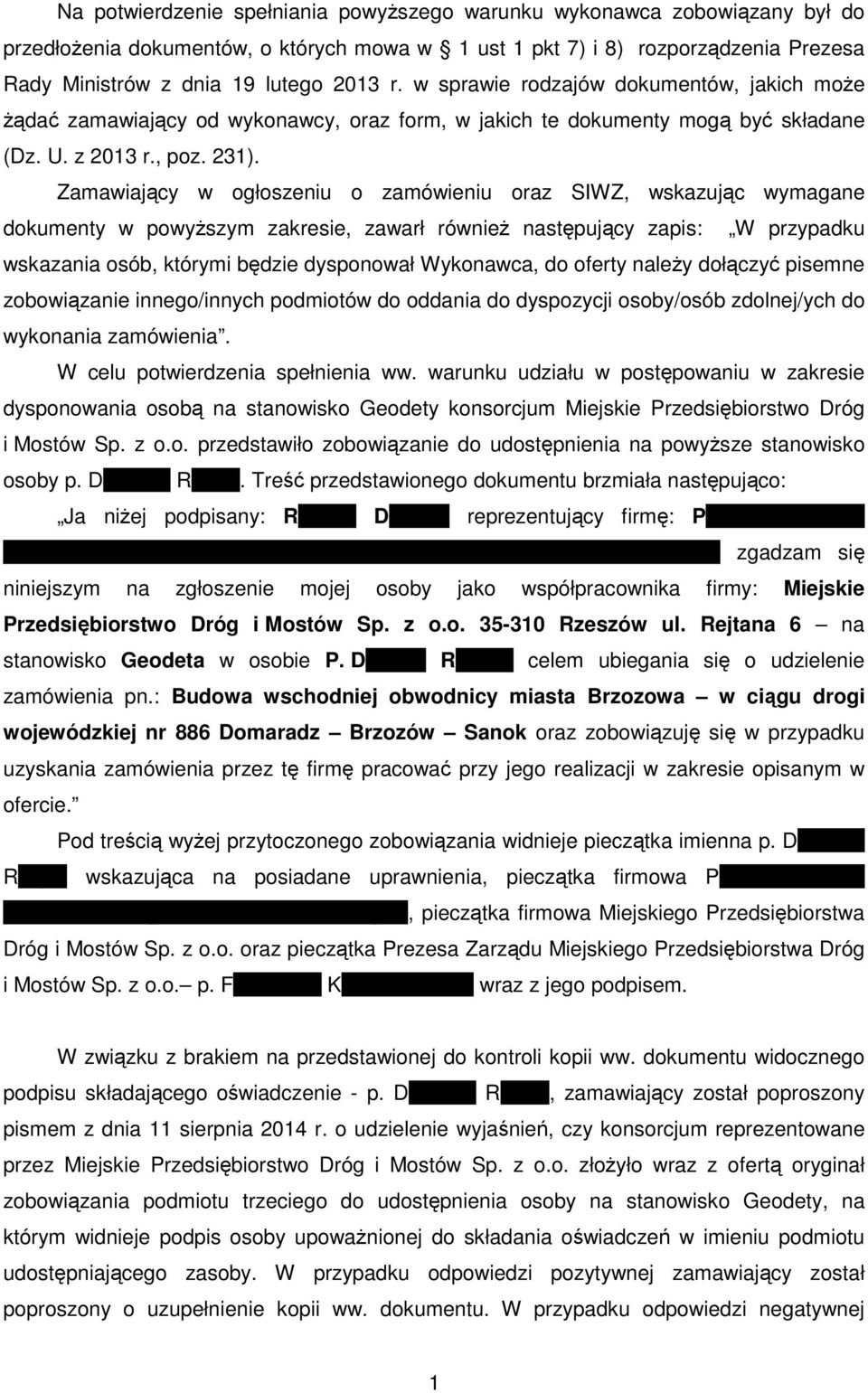 Zamawiający w ogłoszeniu o zamówieniu oraz SIWZ, wskazując wymagane dokumenty w powyższym zakresie, zawarł również następujący zapis: W przypadku wskazania osób, którymi będzie dysponował Wykonawca,