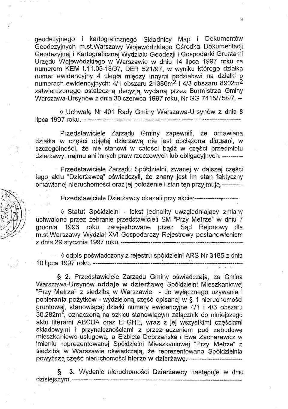 05-18/97, DER 521/97, w wyniku kt6rego dziatka numer ewidencyjny 4 utegta rniedzy innymi podziatowi na dziatki 0 numerach ewidencyjnych: 4/1 obszaru 21380m2 i 4/3 obszaru 8902m2 zatwierdzonego