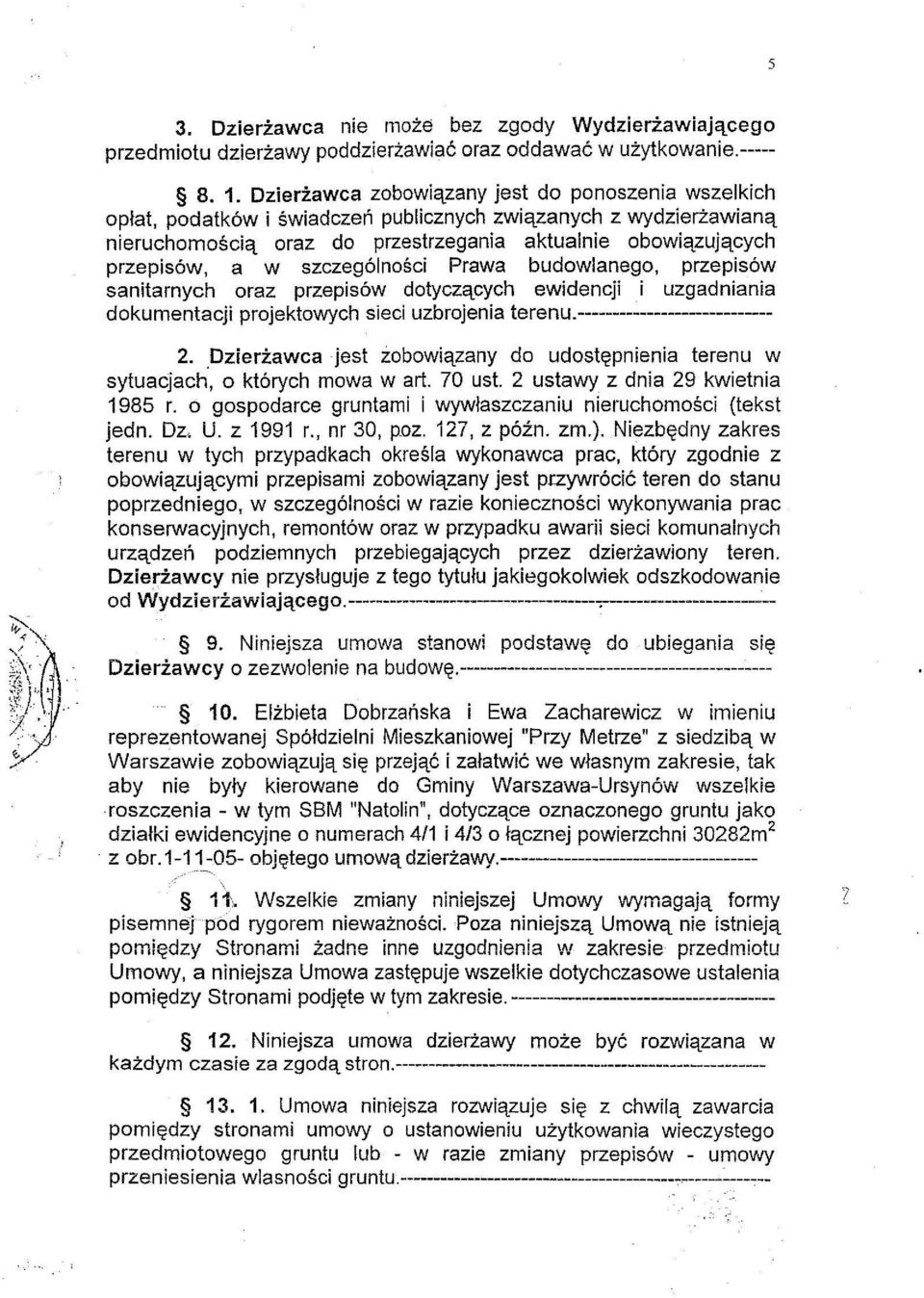 szczeqolnosci Prawa budowlanego, przepis6w sanitarnych oraz przepisow dotyczacych ewidencji i uzgadniania dokumentacji projektowych sieci uzbrojenia terenu.---------------------------- 2.