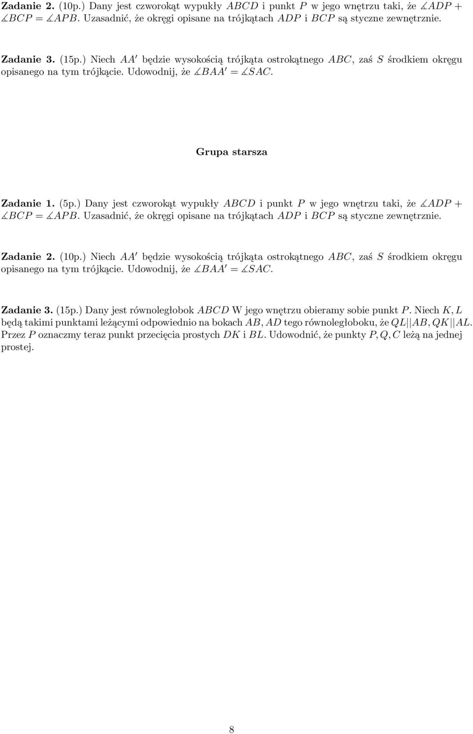 )DanyjestczworokątwypukłyABCDipunktPwjegownętrzutaki,że ADP+ BCP= APB.Uzasadnić,żeokręgiopisanenatrójkątachADPiBCPsąstycznezewnętrznie. Zadanie2.(10p.