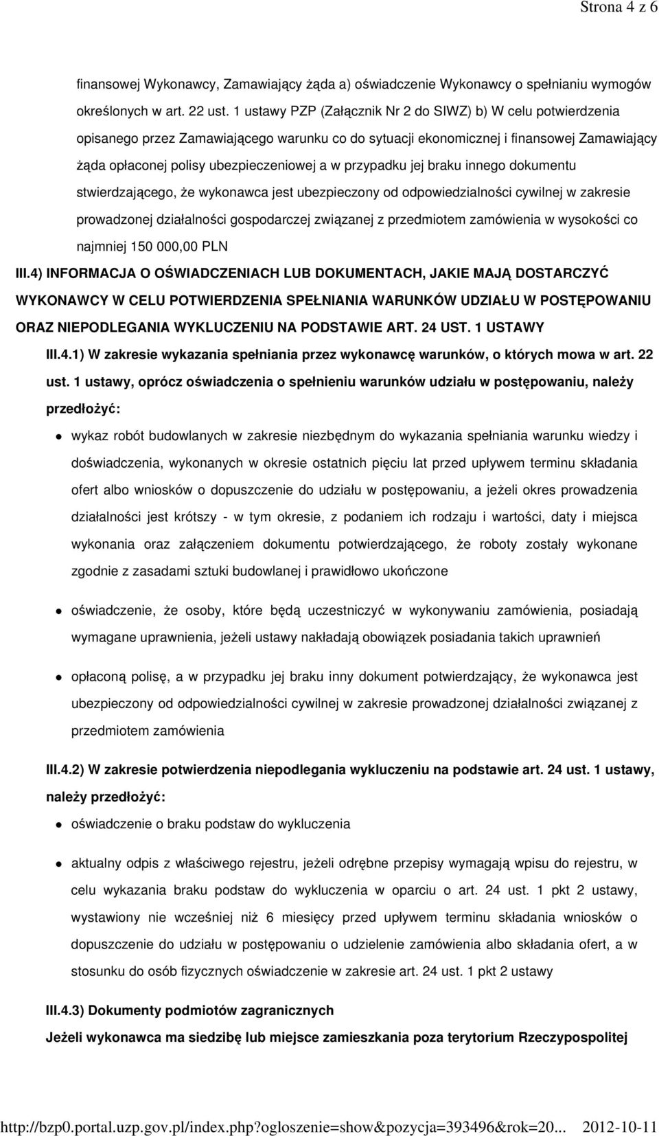 przypadku jej braku innego dokumentu stwierdzającego, że wykonawca jest ubezpieczony od odpowiedzialności cywilnej w zakresie prowadzonej działalności gospodarczej związanej z przedmiotem zamówienia