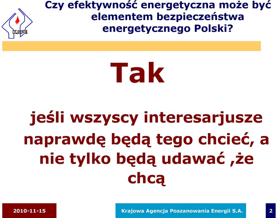 Tak jeśli wszyscy interesarjusze naprawdę będą tego