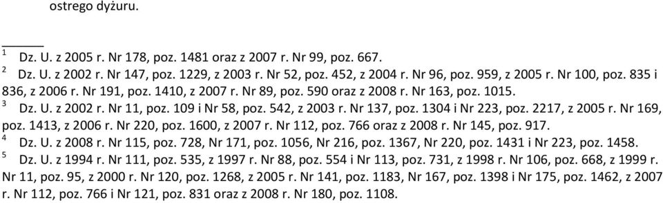 2217, z 2005 r. Nr 169, poz. 1413, z 2006 r. Nr 220, poz. 1600, z 2007 r. Nr 112, poz. 766 oraz z 2008 r. Nr 145, poz. 917. 4 Dz. U. z 2008 r. Nr 115, poz. 728, Nr 171, poz. 1056, Nr 216, poz.