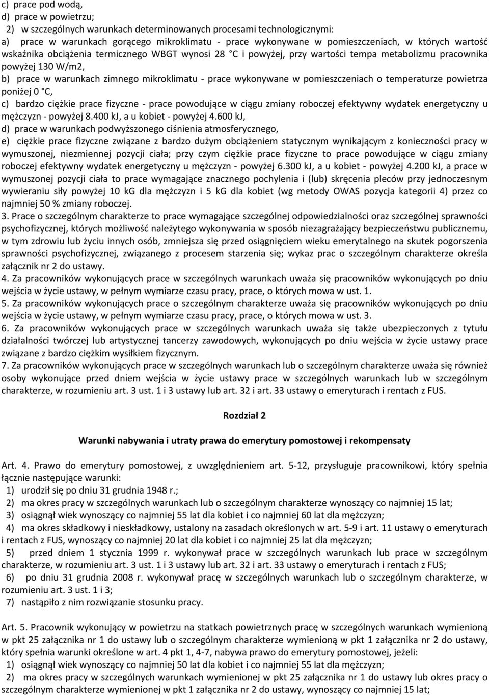 w pomieszczeniach o temperaturze powietrza poniżej 0 C, c) bardzo ciężkie prace fizyczne - prace powodujące w ciągu zmiany roboczej efektywny wydatek energetyczny u mężczyzn - powyżej 8.