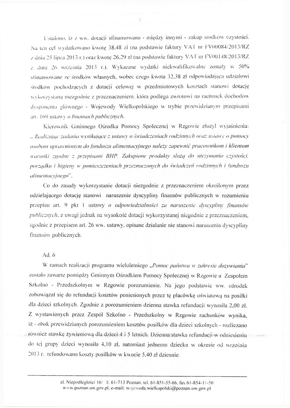 38 zl odpowiadająca udziałowi środków pochodzących z dotacji celowej w przedmiotowych kosztach stanowi dotację \v\korzystam} niezgodnie z przeznaczeniem, która podlega zwrotowi na rachunek dochodów