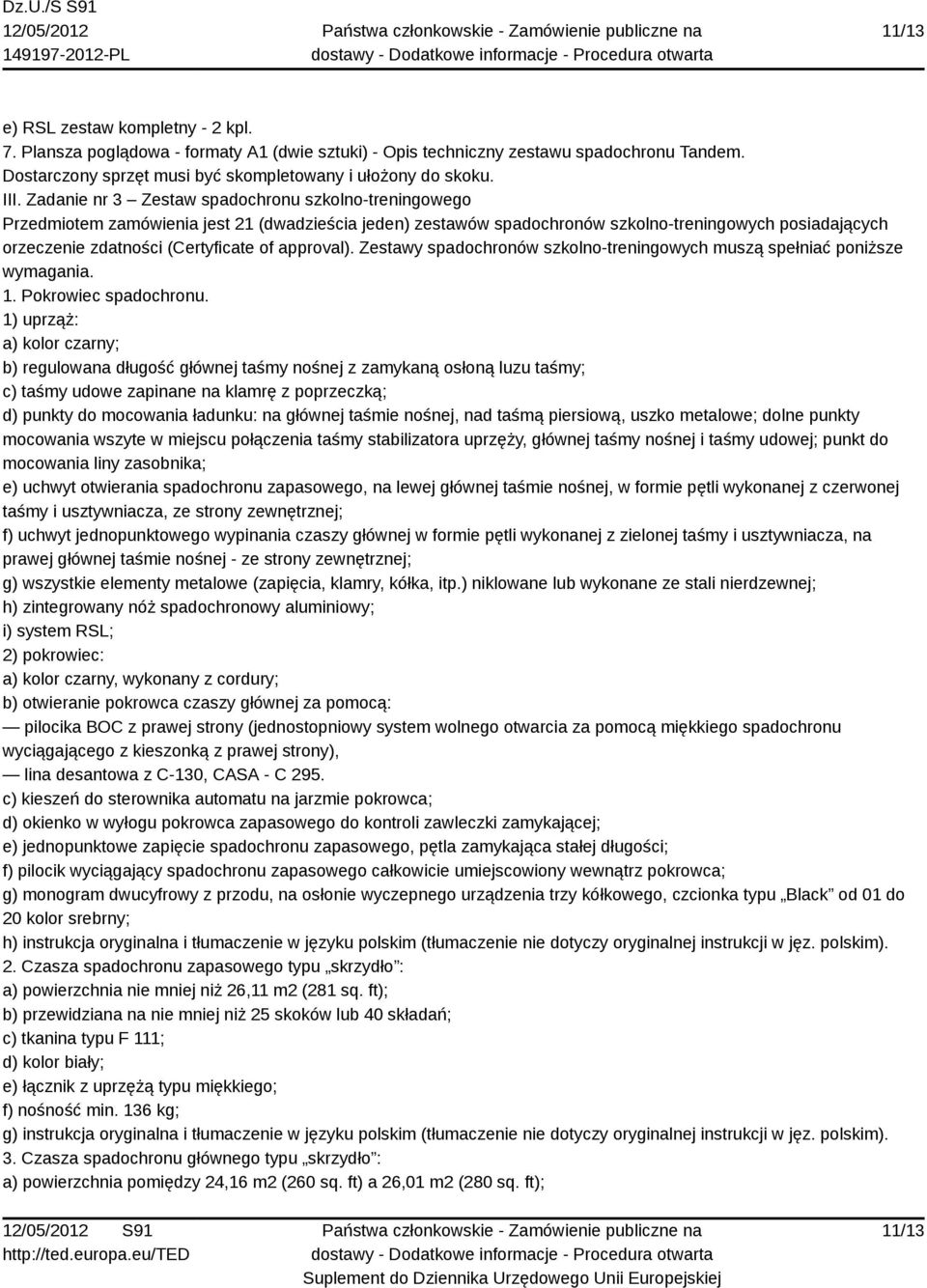 approval). Zestawy spadochronów szkolno-treningowych muszą spełniać poniższe wymagania. 1. Pokrowiec spadochronu.