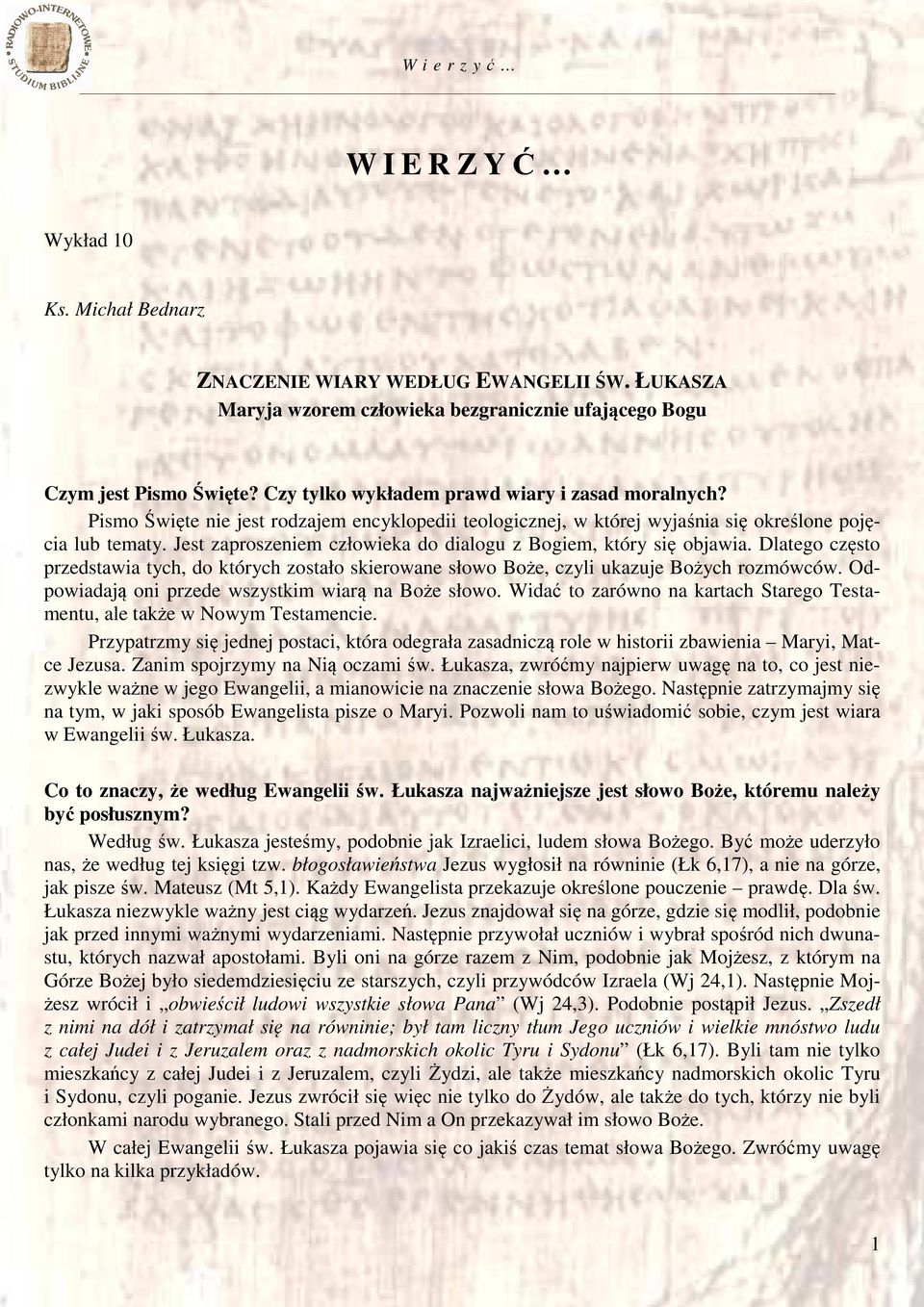Jest zaproszeniem człowieka do dialogu z Bogiem, który się objawia. Dlatego często przedstawia tych, do których zostało skierowane słowo Boże, czyli ukazuje Bożych rozmówców.