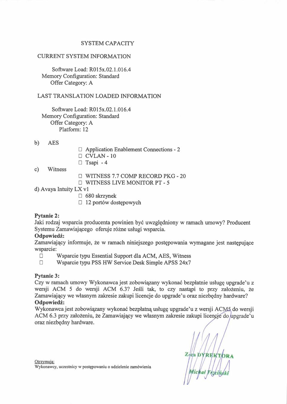 12 port6w dostgpowych Pytanie 2: Jaki rodzaj wsparcia producenta powinien byi uwzglgdniony w ramach umowy? Producent u Zamaviajqcego oferuje r6ine uslugi wsparcia.