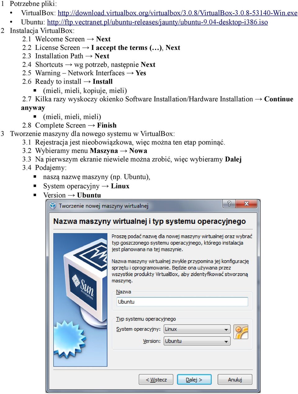 5 Warning Network Interfaces Yes 2.6 Ready to install Install (mieli, mieli, kopiuje, mieli) 2.