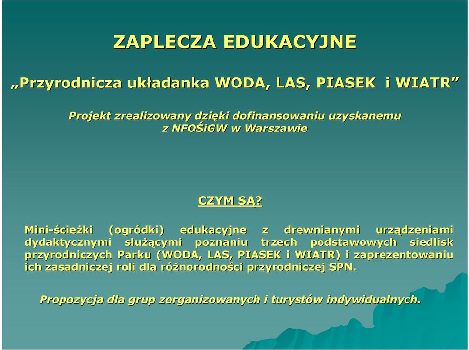 Mini-ścieżki (ogródki) edukacyjne z drewnianymi urządzeniami dydaktycznymi służącymi poznaniu trzech podstawowych