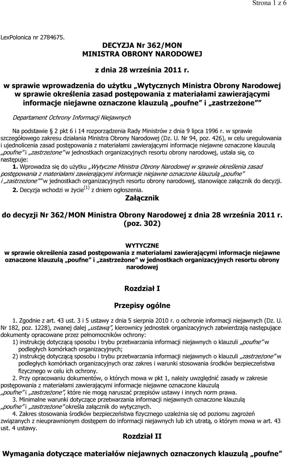 Departament Ochrony Informacji Niejawnych Na podstawie 2 pkt 6 i 14 rozporządzenia Rady Ministrów z dnia 9 lipca 1996 r. w sprawie szczegółowego zakresu działania Ministra Obrony Narodowej (Dz. U.