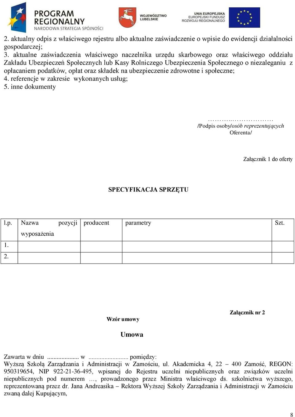 podatków, opłat oraz składek na ubezpieczenie zdrowotne i społeczne; 4. referencje w zakresie wykonanych usług; 5. inne dokumenty.