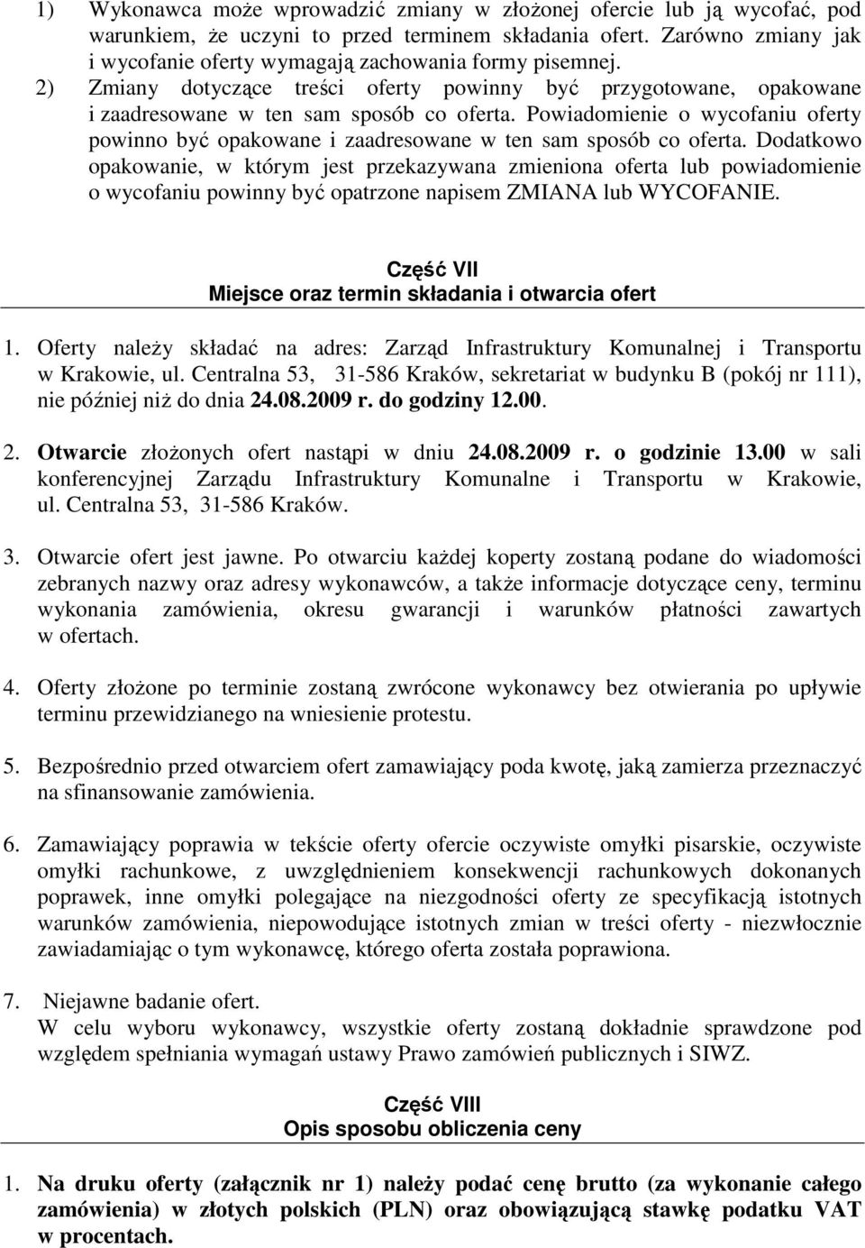 Powiadomienie o wycofaniu oferty powinno być opakowane i zaadresowane w ten sam sposób co oferta.
