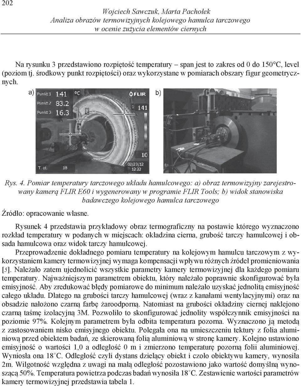 Pomiar temperatury tarczowego układu hamulcowego: a) obraz termowizyjny zarejestrowany kamerą FLIR E60 i wygenerowany w programie FLIR ools; b) widok stanowiska badawczego kolejowego hamulca