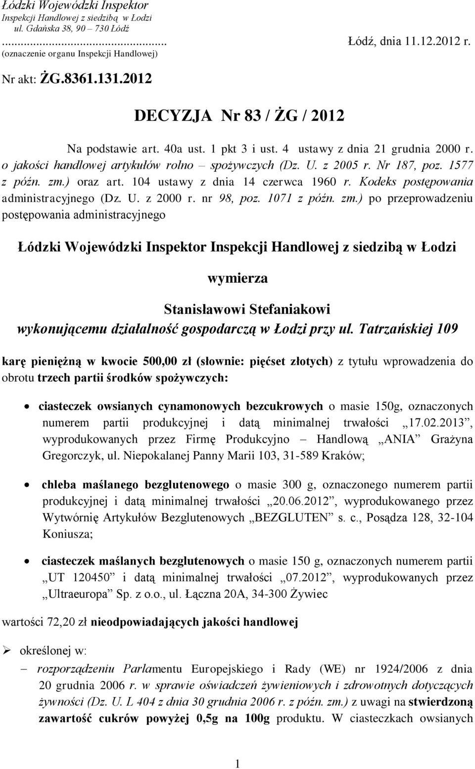 zm.) oraz art. 104 ustawy z dnia 14 czerwca 1960 r. Kodeks postępowania administracyjnego (Dz. U. z 2000 r. nr 98, poz. 1071 z późn. zm.