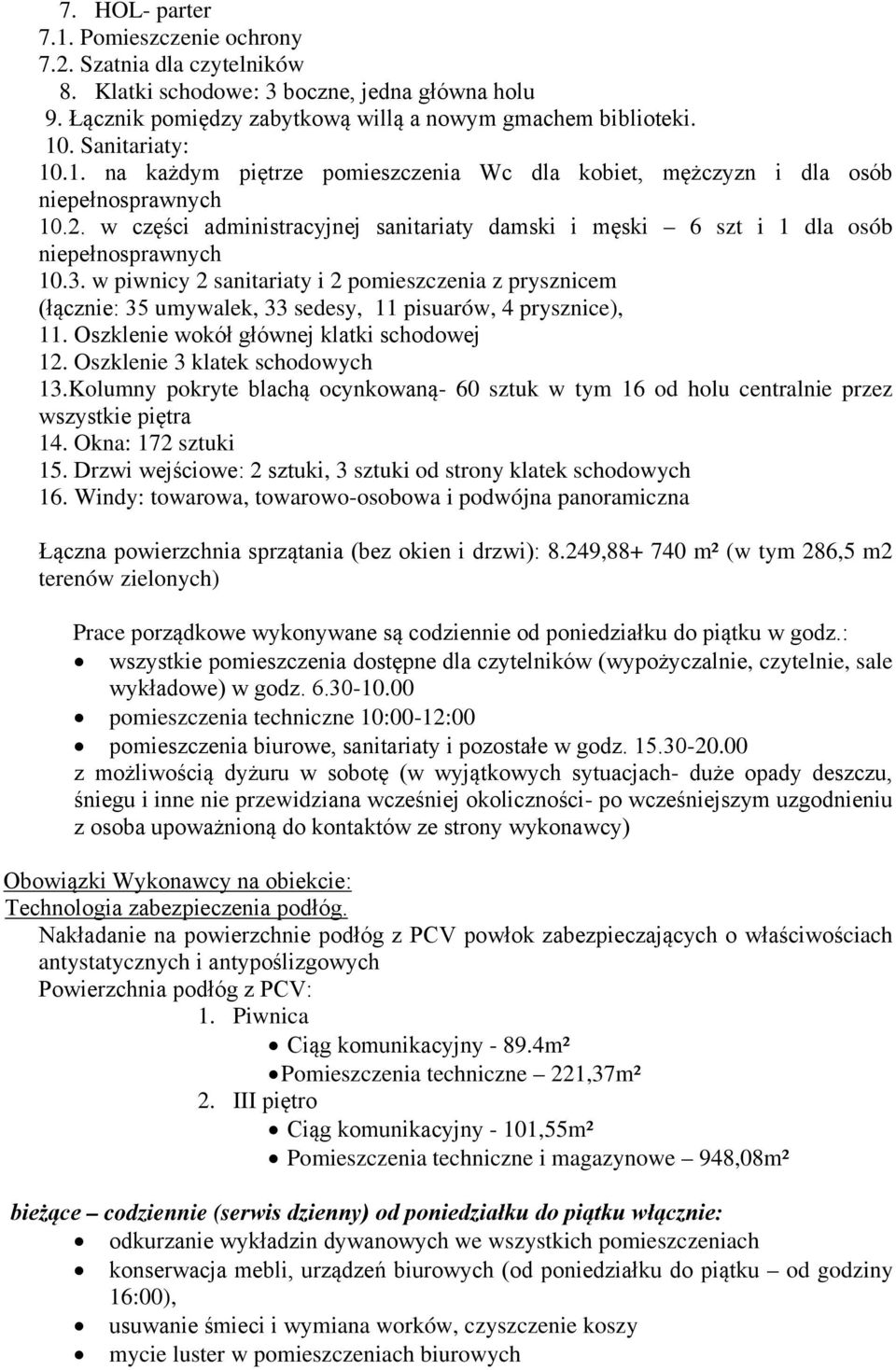 w części administracyjnej sanitariaty damski i męski 6 szt i 1 dla osób niepełnosprawnych 10.3.