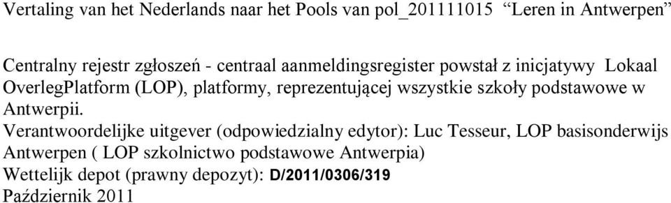 Verantwoordelijke uitgever (odpowiedzialny edytor): Luc Tesseur, LOP basisonderwijs Antwerpen