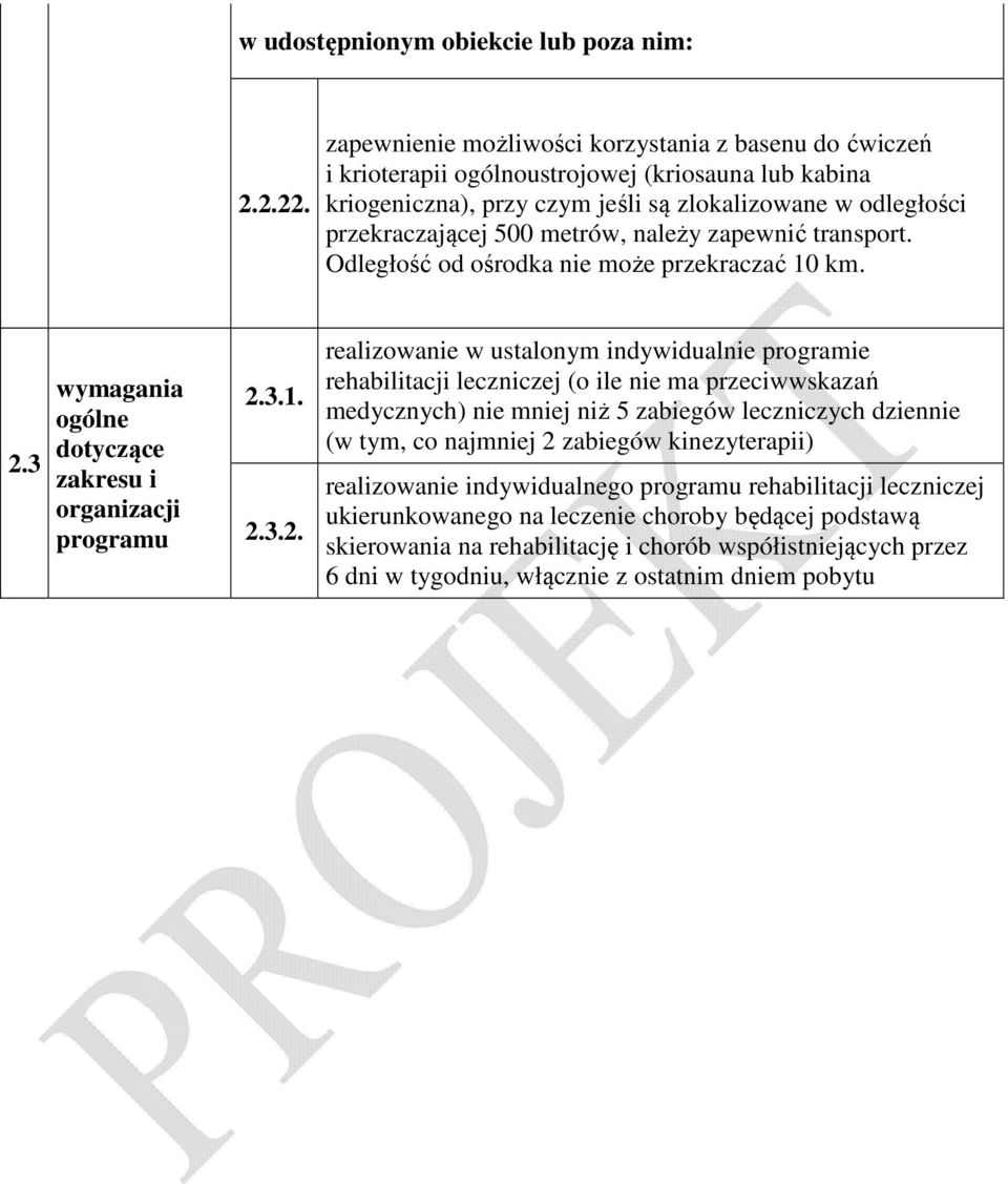 należy zapewnić transport. Odległość od ośrodka nie może przekraczać 10 km. 2.