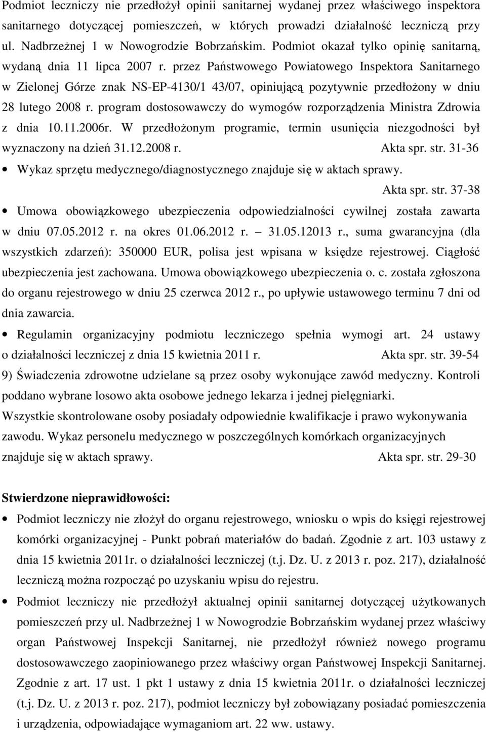 przez Państwowego Powiatowego Inspektora Sanitarnego w Zielonej Górze znak NS-EP-4130/1 43/07, opiniującą pozytywnie przedłożony w dniu 28 lutego 2008 r.