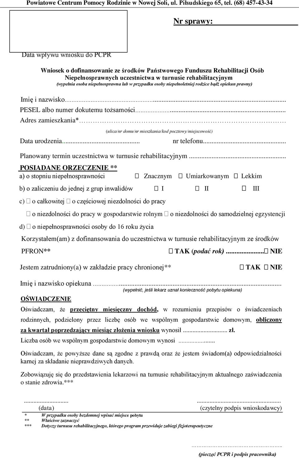 osoba niepełnosprawna lub w przypadku osoby niepełnoletniej rodzice bądź opiekun prawny) Imię i nazwisko... PESEL albo numer dokutemu tożsamości... Adres zamieszkania* Data urodzenia... nr telefonu.