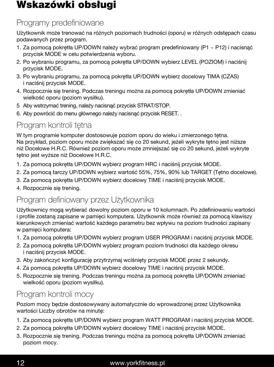 Po wybraniu programu, za pomocą pokrętła UP/DOWN wybierz LEVEL (POZIOM) i naciśnij przycisk MODE. 3.