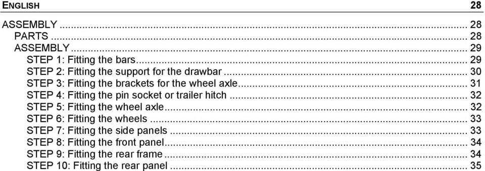 .. 31 STEP 4: Fitting the pin socket or trailer hitch... 32 STEP 5: Fitting the wheel axle.