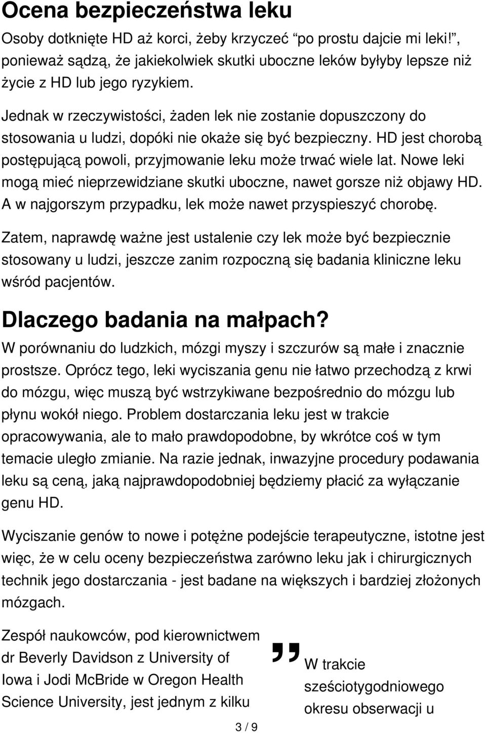 Nowe leki mogą mieć nieprzewidziane skutki uboczne, nawet gorsze niż objawy HD. A w najgorszym przypadku, lek może nawet przyspieszyć chorobę.